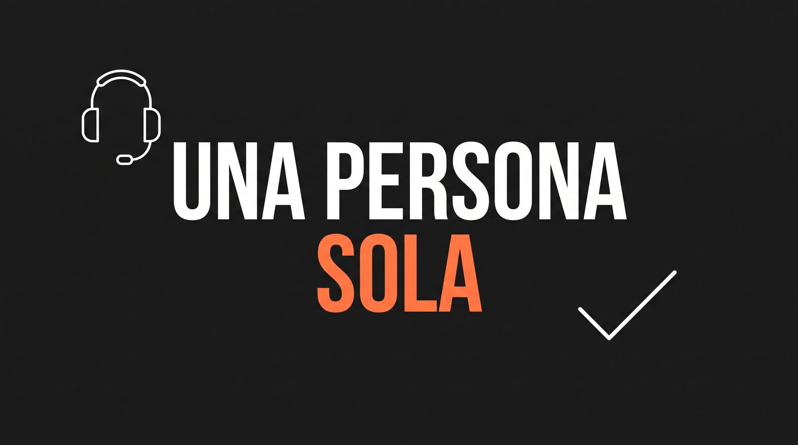 Una cuffia con microfono e un segno di spunta accanto alle parole UNA PERSONA SOLA