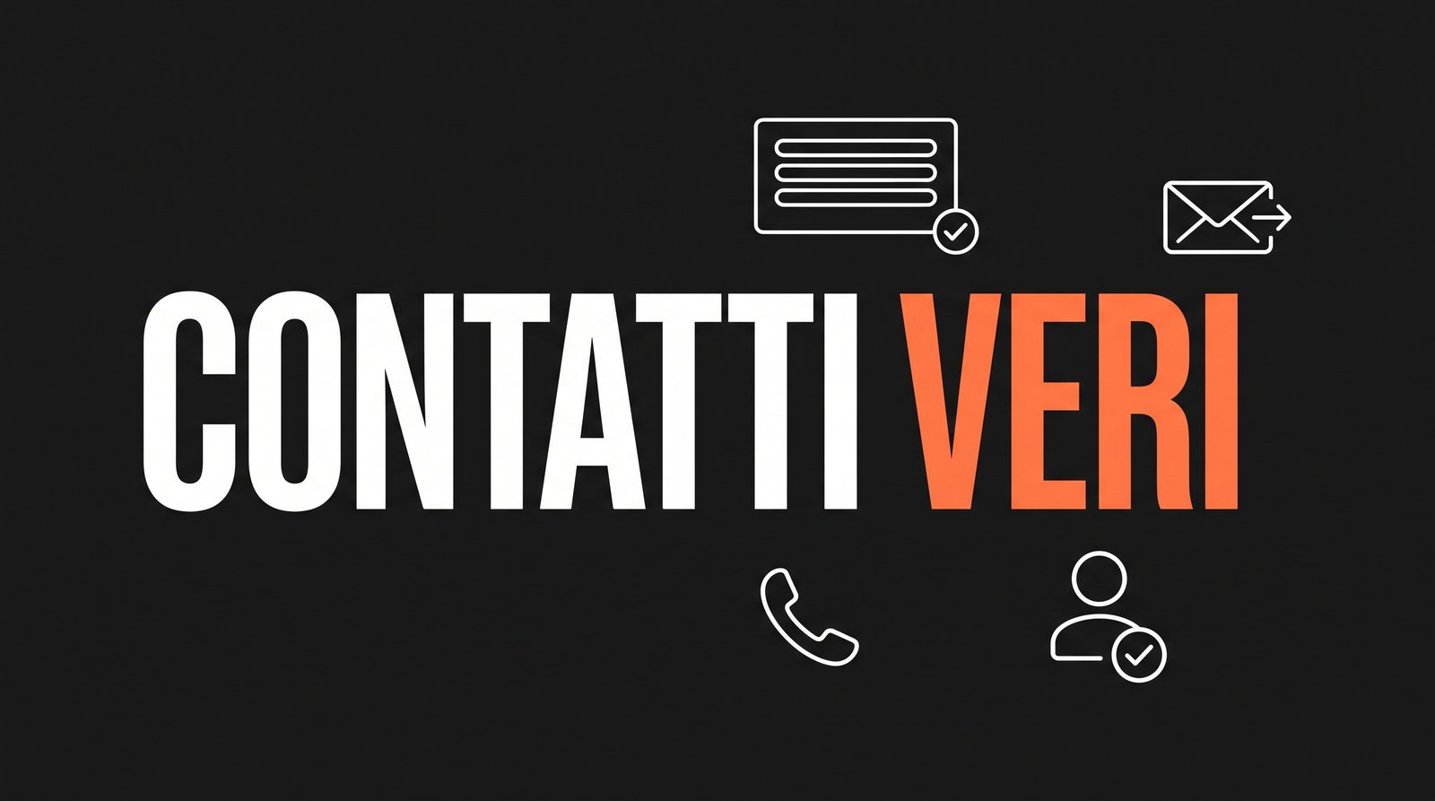 Un modulo e un segno di spunta accanto alle parole CONTATTI VERI