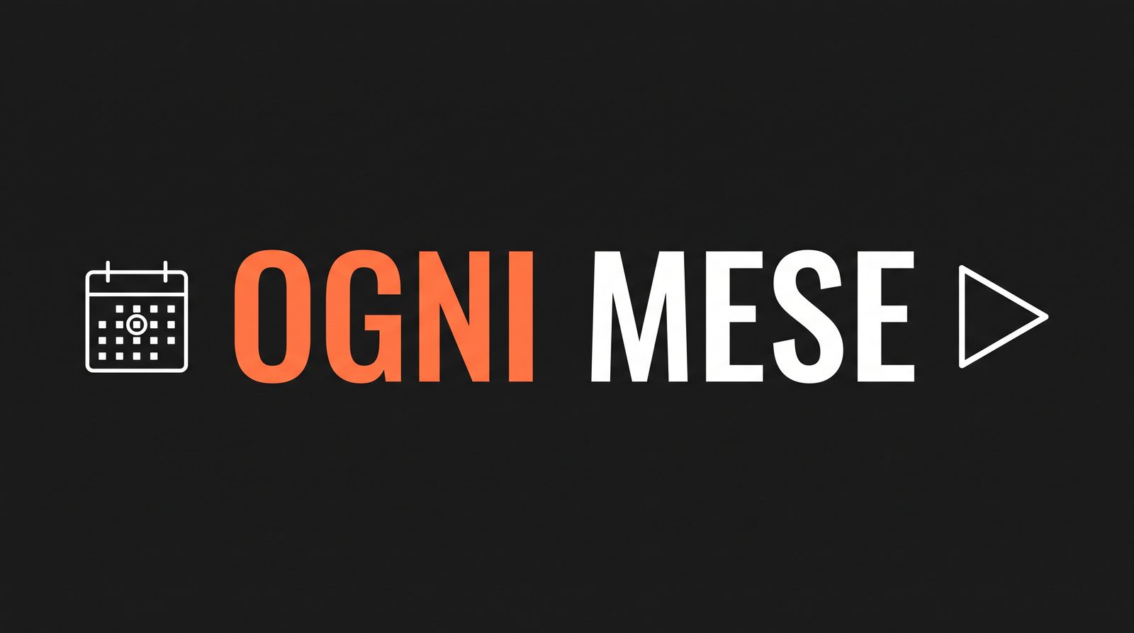 Un calendario e un simbolo di riproduzione accanto alle parole OGNI MESE