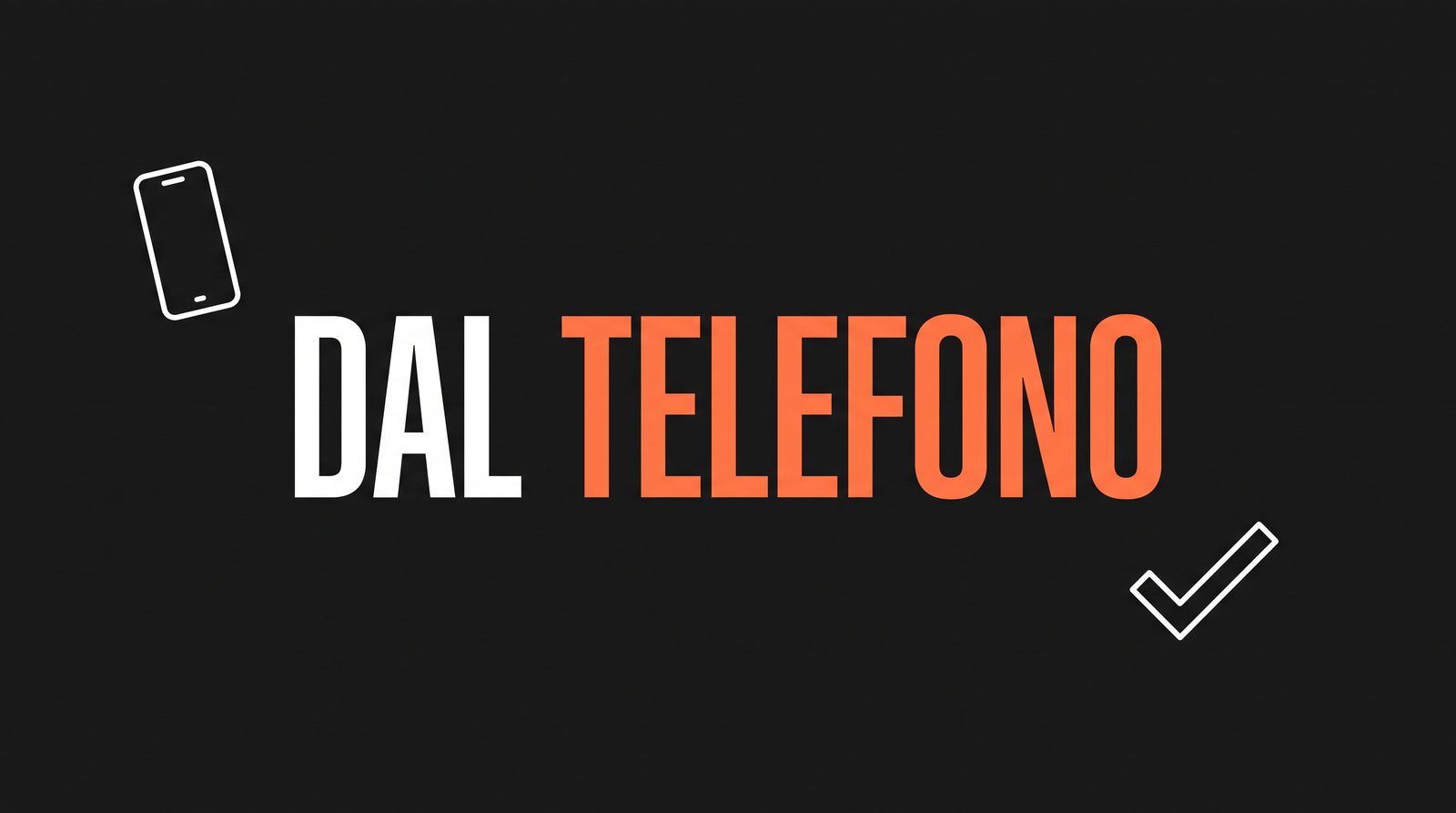 Un telefono e un segno di spunta accanto alle parole DAL TELEFONO